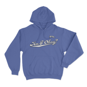 Am I Okay Hoodie Blue