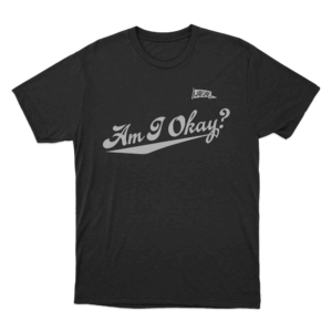 Am I Okay T Shirt Black